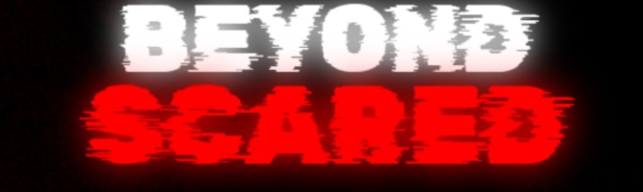 Screenshots (6) Beyond Scared V2